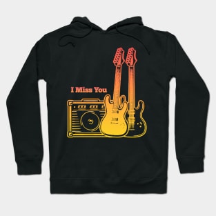 I Miss You Play With Guitars Hoodie